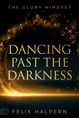 Tanec za tmou: Myšlení slávy - Dancing Past the Darkness: The Glory Mindset