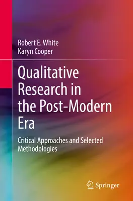 Kvalitativní výzkum v postmoderní době: Kritické přístupy a vybrané metodologie - Qualitative Research in the Post-Modern Era: Critical Approaches and Selected Methodologies