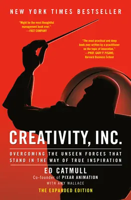Kreativita, a. s. (rozšířené vydání): Překonání neviditelných sil, které stojí v cestě skutečné inspiraci (rozšířené vydání) - Creativity, Inc. (the Expanded Edition): Overcoming the Unseen Forces That Stand in the Way of True Inspiration