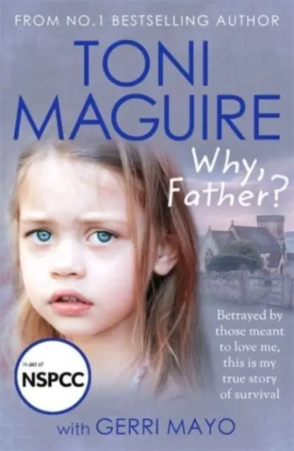 Proč, otče? - Od autorky bestselleru číslo 1 nový skutečný příběh o zneužívání a přežití pro fanoušky Cathy Glassové. - Why, Father? - From the No.1 bestselling author, a new true story of abuse and survival for fans of Cathy Glass