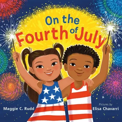 Čtvrtého července: Jiskřivá obrázková knížka o Dni nezávislosti. - On the Fourth of July: A Sparkly Picture Book about Independence Day