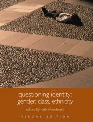 Zpochybňování identity: Otázky: gender, třída, národ - Questioning Identity: Gender, Class, Nation