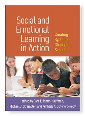Sociální a emoční učení v praxi: Vytváření systémových změn ve školách - Social and Emotional Learning in Action: Creating Systemic Change in Schools