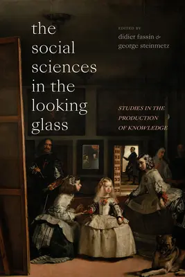 Společenské vědy v zrcadle: Sociální vědy v zrcadle: Studie o produkci znalostí - The Social Sciences in the Looking Glass: Studies in the Production of Knowledge