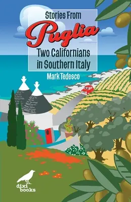 Příběhy z Apulie: Dva Kaliforňané v jižní Itálii - Stories from Puglia: Two Californians in Southern Italy