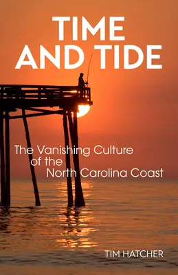 Čas a příliv: mizející kultura pobřeží Severní Karolíny - Time and Tide: The Vanishing Culture of the North Carolina Coast