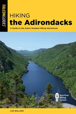 Pěší turistika v Adirondacku: Průvodce po nejlepších turistických dobrodružstvích v oblasti - Hiking the Adirondacks: A Guide to the Area's Greatest Hiking Adventures