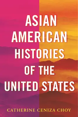 Asijsko-americké dějiny Spojených států - Asian American Histories of the United States