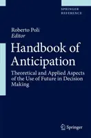 Příručka anticipace: Teoretické a aplikované aspekty využití budoucnosti při rozhodování - Handbook of Anticipation: Theoretical and Applied Aspects of the Use of Future in Decision Making
