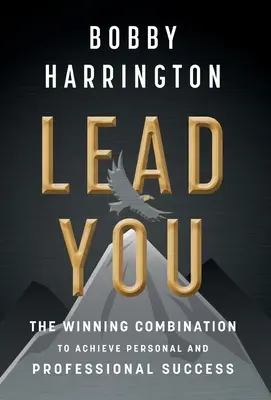 Veďte se: Vítězná kombinace k dosažení osobního a profesního úspěchu. - Lead You: The Winning Combination to Achieve Personal and Professional Success