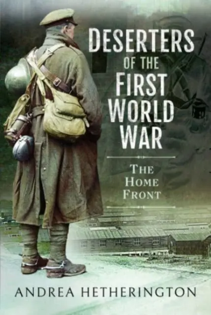Dezertéři první světové války: Domácí fronta - Deserters of the First World War: The Home Front