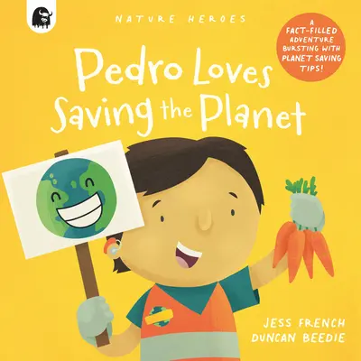 Pedro rád zachraňuje planetu: Dobrodružství plné faktů a nápadů! - Pedro Loves Saving the Planet: A Fact-Filled Adventure Bursting with Ideas!
