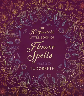 Ježibabina malá kniha květinových kouzel - The Hedgewitch's Little Book of Flower Spells