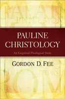 Pavlova christologie - exegeticko-teologická studie - Pauline Christology - An Exegetical-Theological Study