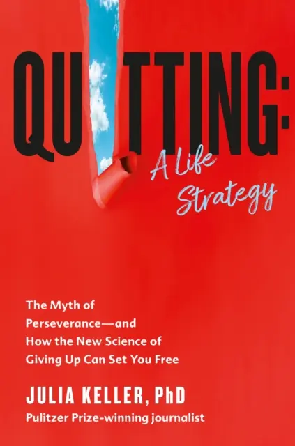 Odcházení - Mýtus vytrvalosti a jak vás může nová věda o vzdávání se osvobodit - Quitting - The Myth of Perseverance and How the New Science of Giving Up Can Set You Free