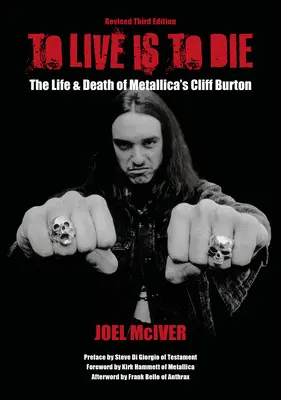 Žít znamená zemřít: Život a smrt Cliffa Burtona z Metallicy: Revidované třetí vydání - To Live Is to Die: The Life & Death of Metallica's Cliff Burton: Revised Third Edition