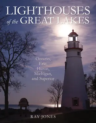 Majáky Velkých jezer: Erie, Huron, Michigan, a Superior. - Lighthouses of the Great Lakes: Ontario, Erie, Huron, Michigan, and Superior