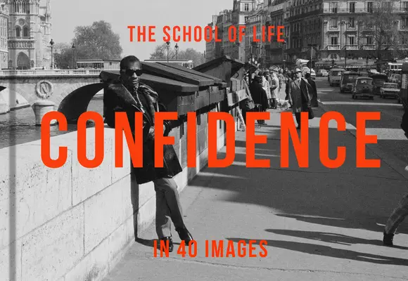 Důvěra ve 40 obrazech: Umění víry v sebe sama - Confidence in 40 Images: The Art of Self-Belief