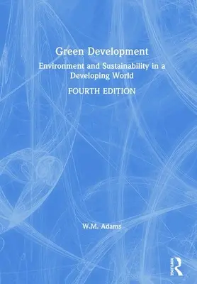 Zelený rozvoj: Životní prostředí a udržitelnost v rozvojovém světě - Green Development: Environment and Sustainability in a Developing World