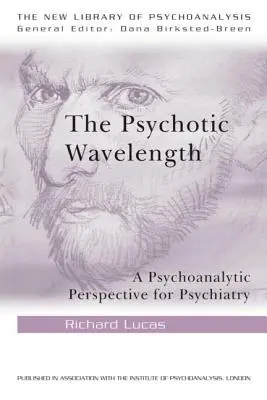 Psychotická vlnová délka: Psychoanalytická perspektiva pro psychiatrii - The Psychotic Wavelength: A Psychoanalytic Perspective for Psychiatry