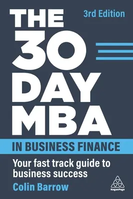 30denní MBA v oblasti podnikových financí: Knížka: Rychlý průvodce na cestě k úspěchu v podnikání - The 30 Day MBA in Business Finance: Your Fast Track Guide to Business Success