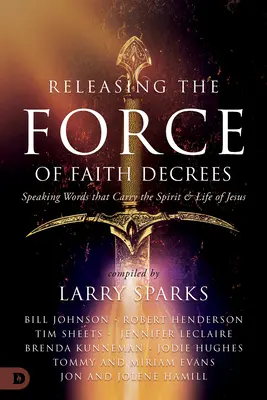 Uvolnění síly dekretů víry: Mluvit slova, která nesou Ježíšova ducha a život - Releasing the Force of Faith Decrees: Speaking Words that Carry the Spirit and Life of Jesus