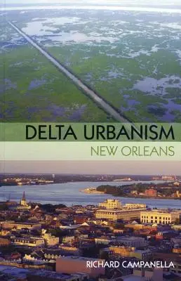 Delta urbanismus: New Orleans: New Orleans - Delta Urbanism: New Orleans: New Orleans