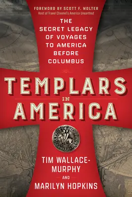 Templáři v Americe: Templáři: Tajný odkaz cest do Ameriky před Kolumbem (The Secret Legacy of Voyages to America Before Columbus) - Templars in America: The Secret Legacy of Voyages to America Before Columbus