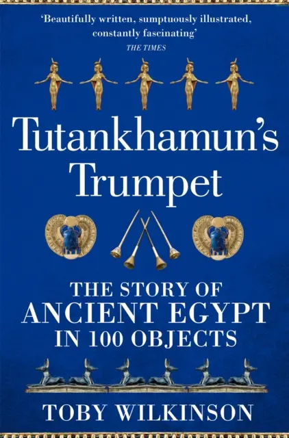 Tutanchamonova trubka - Příběh starověkého Egypta ve 100 předmětech - Tutankhamun's Trumpet - The Story of Ancient Egypt in 100 Objects