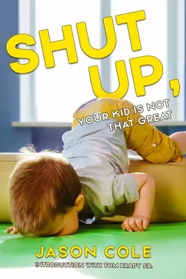 Buď zticha, tvoje dítě není tak skvělé - Shut Up, Your Kid Is Not That Great