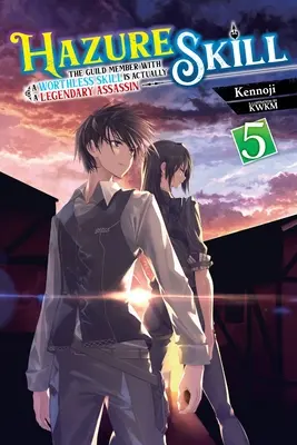 Hazure Skill: Dovednost, která je neocenitelná a neúčinná, se dočkala svého vydání: (Light Novel): The Guild Member with a Worthless Skill Is a Actually a Legendary Assassin, Vol. 5 (Light Novel) - Hazure Skill: The Guild Member with a Worthless Skill Is Actually a Legendary Assassin, Vol. 5 (Light Novel)