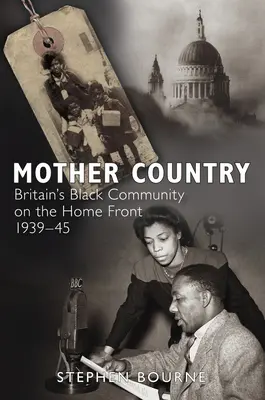 Matka země: Černošská komunita v Británii na domácí frontě v letech 1939-45 - Mother Country: Britain's Black Community on the Home Front, 1939-45