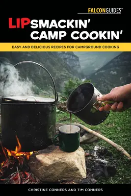 Lipsmackin' Camp Cookin': Snadné a chutné recepty pro vaření v kempu - Lipsmackin' Camp Cookin': Easy and Delicious Recipes for Campground Cooking