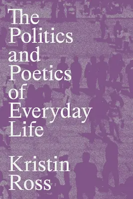 Politika a poetika každodenního života - The Politics and Poetics of Everyday Life