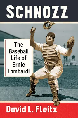 Schnozz: Baseballový život Ernieho Lombardiho - Schnozz: The Baseball Life of Ernie Lombardi