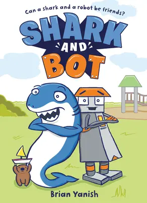 Žralok a robot: (grafický román) - Shark and Bot: (A Graphic Novel)
