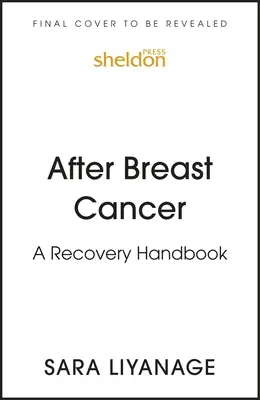 Po rakovině prsu: Příručka pro zotavení po rakovině prsu - After Breast Cancer: A Recovery Handbook