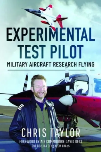Experimentální zkušební pilot: Výzkumné létání s vojenskými letadly - Experimental Test Pilot: Military Aircraft Research Flying