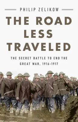 Cesta, kterou se chodí méně: Chušanská cesta: Tajný zlom ve Velké válce 1916-1917 - The Road Less Traveled: The Secret Turning Point of the Great War, 1916-1917