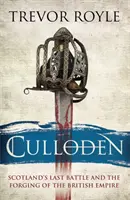 Culloden - poslední bitva Skotska a vznik britského impéria - Culloden - Scotland's Last Battle and the Forging of the British Empire