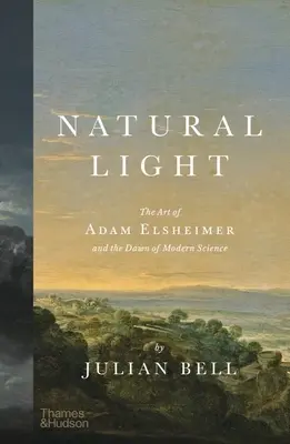 Přirozené světlo: Umění Adama Elsheimera a úsvit moderní vědy - Natural Light: The Art of Adam Elsheimer and the Dawn of Modern Science
