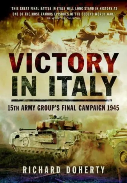 Vítězství v Itálii: Závěrečné tažení 15. skupiny armád v roce 1945 - Victory in Italy: 15th Army Group's Final Campaign 1945