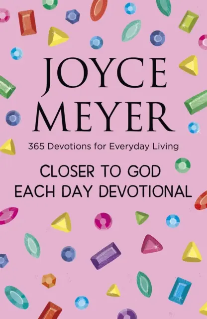 Každý den blíž k Bohu - 365 pobožností pro každodenní život - Closer to God Each Day Devotional - 365 Devotions for Everyday Living