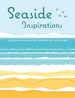 Inspirace u moře: Objevte léčivou sílu oceánu - Seaside Inspirations: Discover the Healing Powers of the Ocean