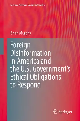 Zahraniční dezinformace v Americe a etická povinnost vlády USA na ně reagovat - Foreign Disinformation in America and the U.S. Government's Ethical Obligations to Respond