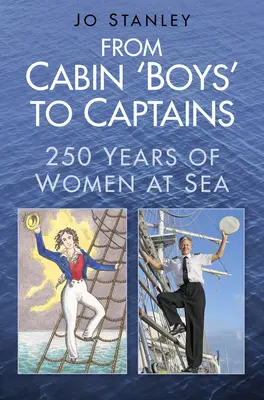 Od chatařů ke kapitánům: Vydání: Od kapitánů ke kapitánkám: 250 let žen na moři - From Cabin 'Boys' to Captains: 250 Years of Women at Sea