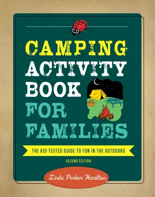 Camping Activity Book for Families (Kniha kempování pro rodiny): Dětmi prověřený průvodce zábavou v přírodě. - Camping Activity Book for Families: The Kid-Tested Guide to Fun in the Outdoors