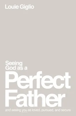 Vidět Boha jako dokonalého otce Měkká vazba - Seeing God as a Perfect Father Softcover