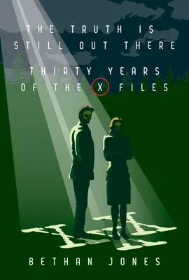 Akta X Pravda je stále tam venku: Třicet let Akt X - The X-Files the Truth Is Still Out There: Thirty Years of the X-Files