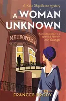 Neznámá žena - 4. kniha ze záhad Kate Shackletonové - Woman Unknown - Book 4 in the Kate Shackleton mysteries